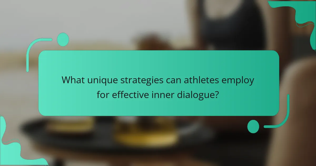 What unique strategies can athletes employ for effective inner dialogue?