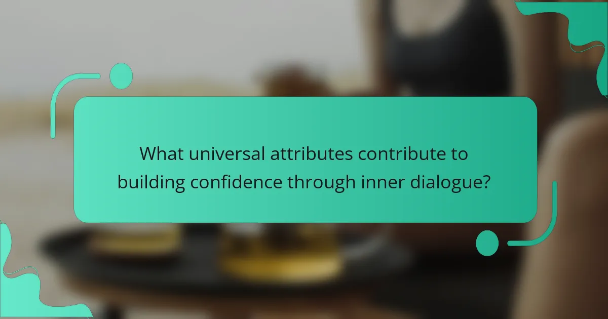 What universal attributes contribute to building confidence through inner dialogue?